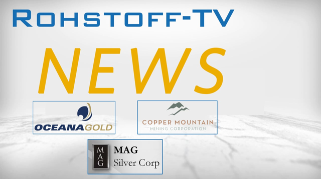 Newsflash mit OceanaGold, MAG Silver und Copper Mountain Mining