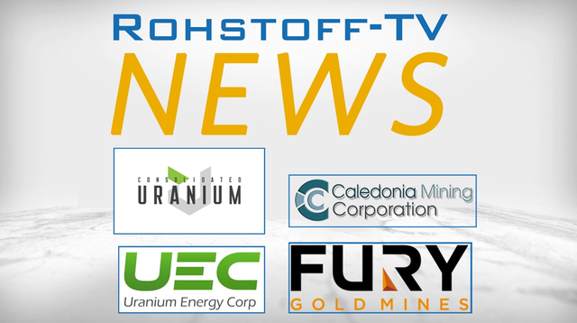 Bergbau-Nachrichten mit Consolidated Uranium, Fury Gold Mines, Caledonia Mining und Uranium Energy